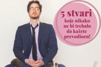 5 stvari koje nikako ne bi trebalo da kažete prevodiocu 